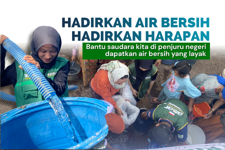 Alirkan Air Bersih, Hadirkan Kehidupan untuk Saudara di Penjuru Negeri