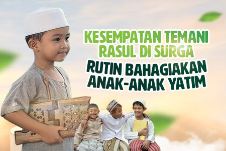 Muliakan Anak Yatim, Bahagiakan Mereka dengan Anjuran Rasulullah