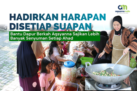 Bantu Dapur Berkah Aqsyanna Menyajikan Lebih Banyak Senyuman Setiap Ahad